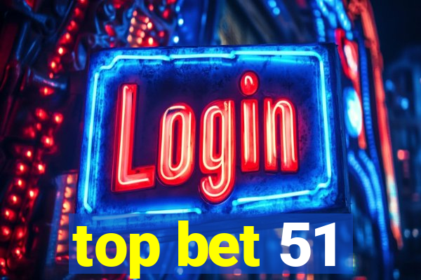 top bet 51